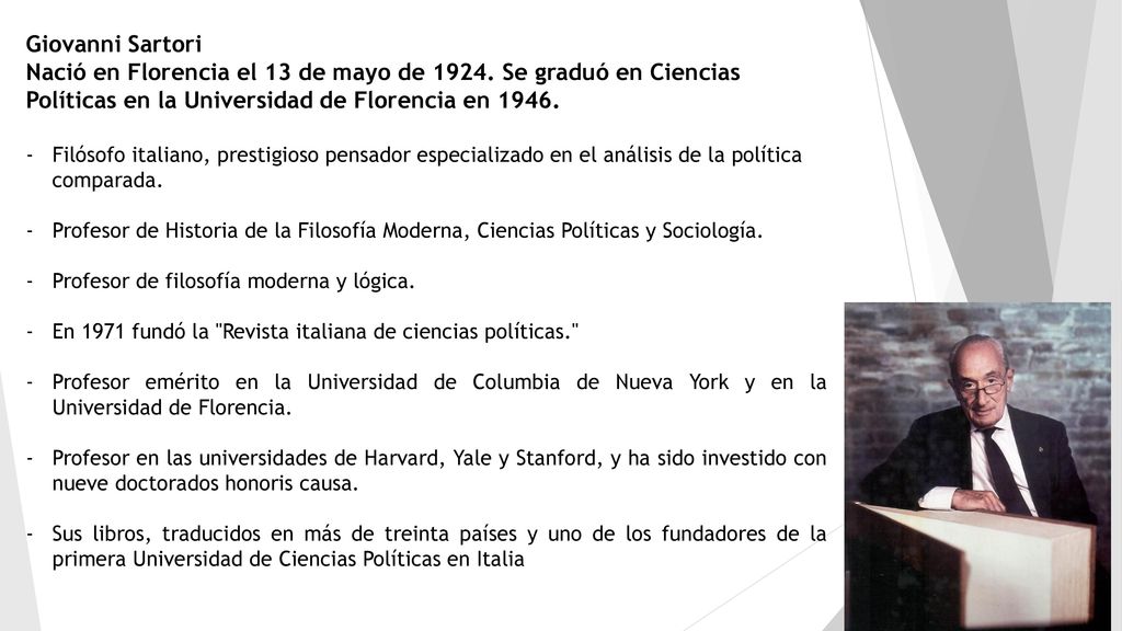 Giovanni Sartori Nació en Florencia el 13 de mayo de Se graduó en Ciencias Políticas en la Universidad de Florencia en