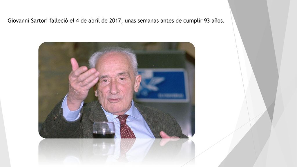Giovanni Sartori falleció el 4 de abril de 2017, unas semanas antes de cumplir 93 años.