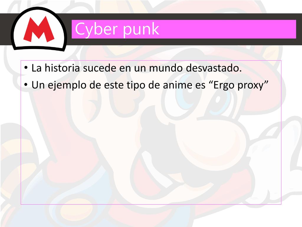 Cyber punk La historia sucede en un mundo desvastado.