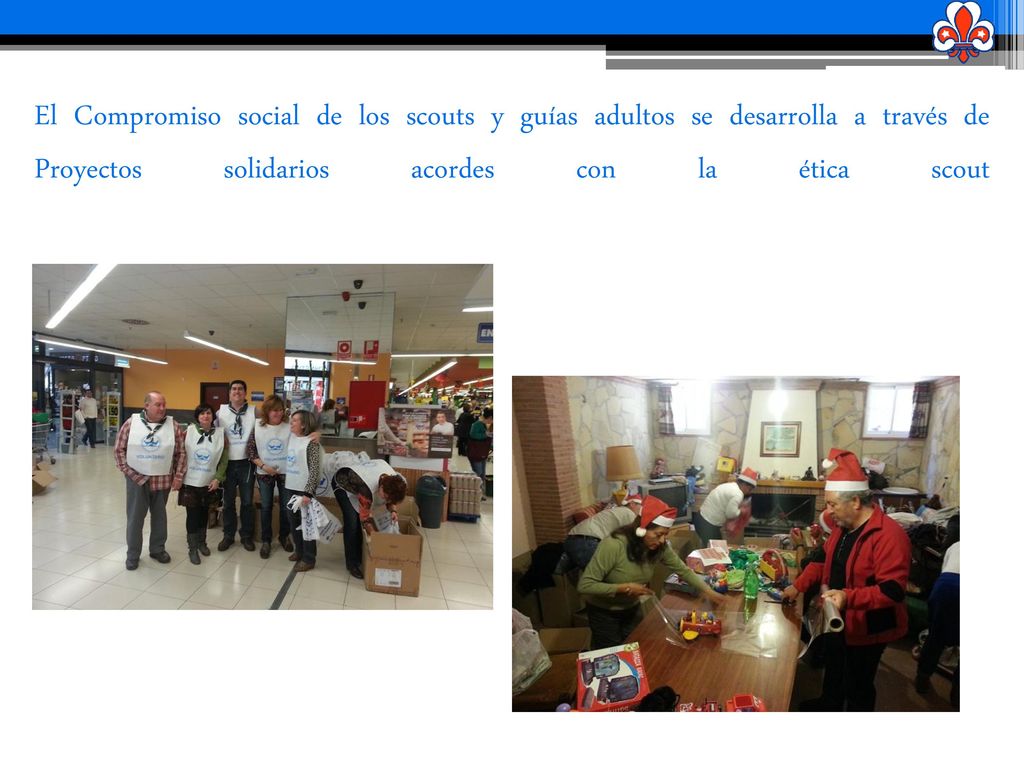 El Compromiso social de los scouts y guías adultos se desarrolla a través de Proyectos solidarios acordes con la ética scout