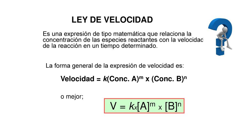 V = kx[A]m x [B]n LEY DE VELOCIDAD