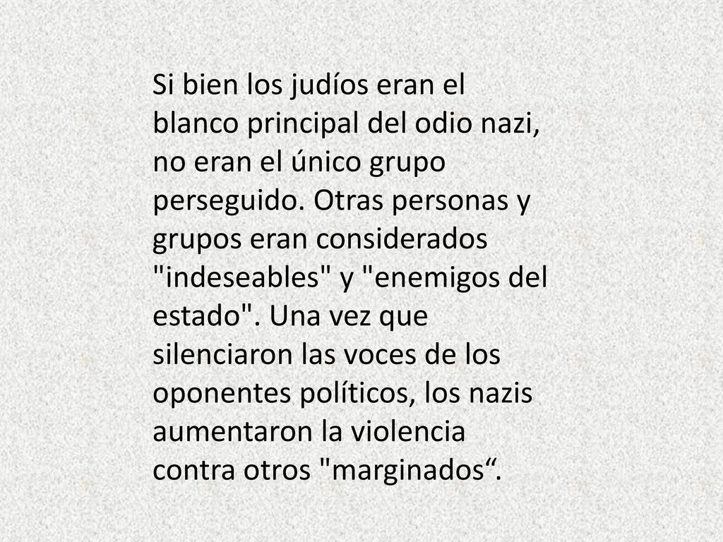 Si bien los judíos eran el blanco principal del odio nazi, no eran el único grupo perseguido.