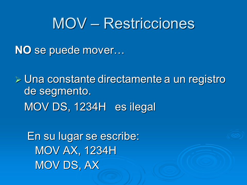MOV – Restricciones MOV DS, 1234H es ilegal NO se puede mover…