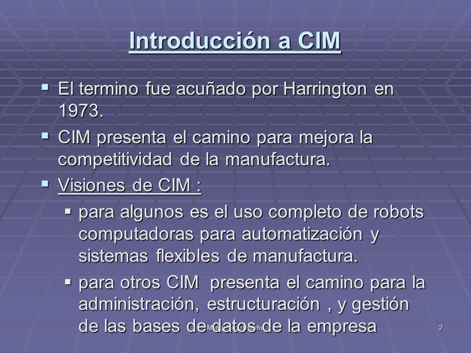 Introducción a CIM El termino fue acuñado por Harrington en 1973.