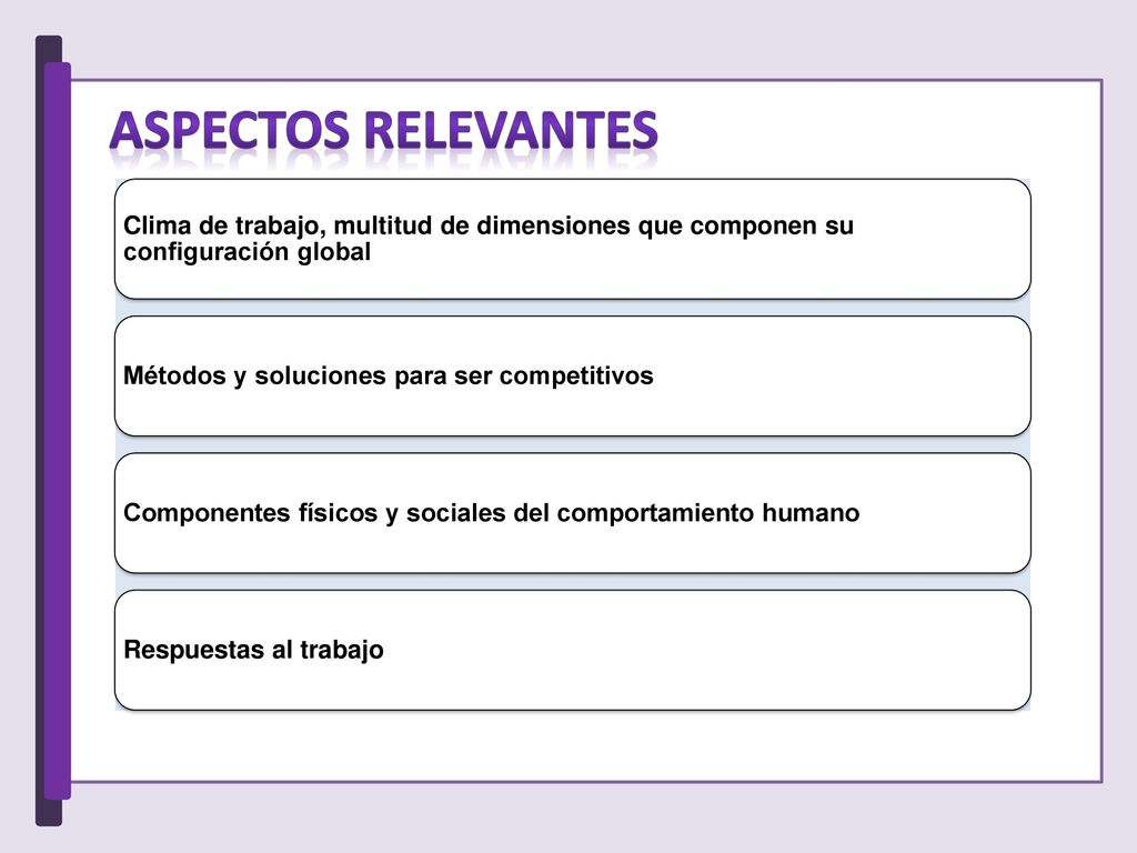 ASPECTOS RELEVANTES Clima de trabajo, multitud de dimensiones que componen su configuración global.