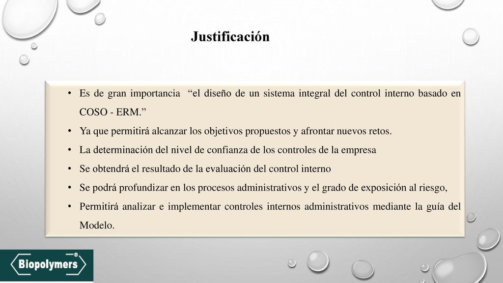 Justificación Es de gran importancia el diseño de un sistema integral del control interno basado en COSO - ERM.