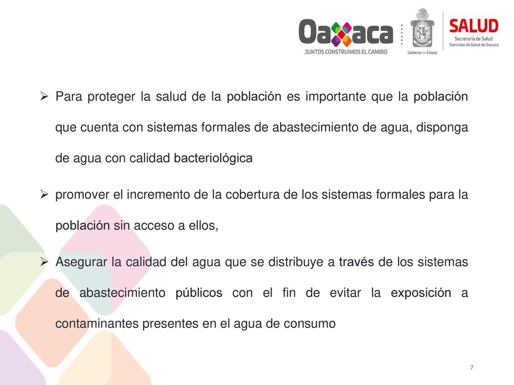 Para proteger la salud de la población es importante que la población que cuenta con sistemas formales de abastecimiento de agua, disponga de agua con calidad bacteriológica