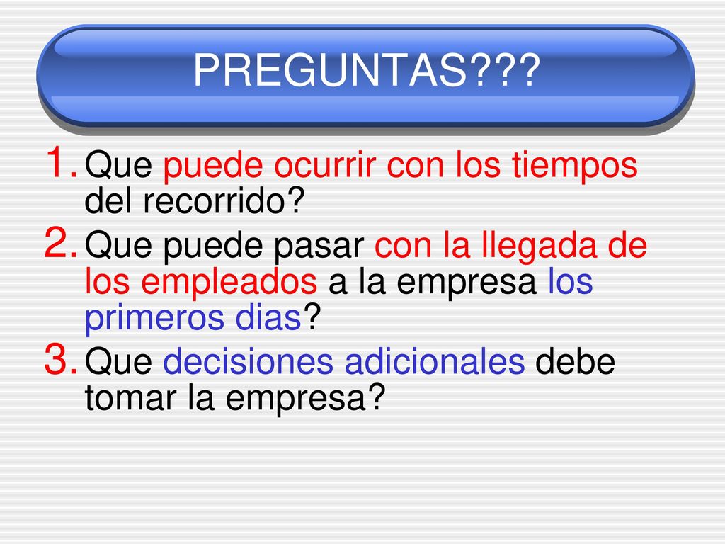 PREGUNTAS Que puede ocurrir con los tiempos del recorrido