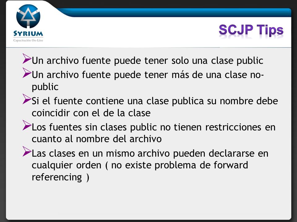 SCJP Tips Un archivo fuente puede tener solo una clase public