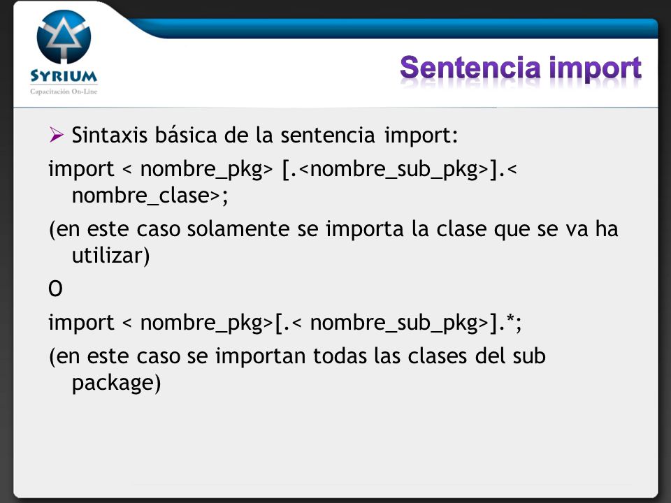 Sentencia import Sintaxis básica de la sentencia import: