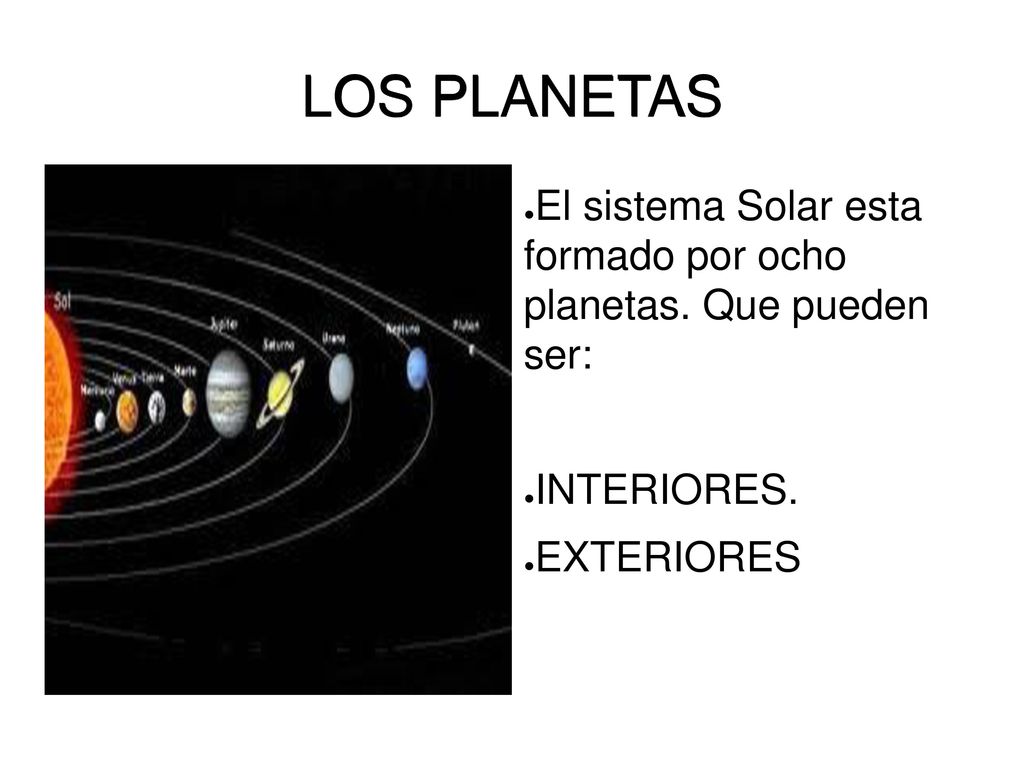 LOS PLANETAS El sistema Solar esta formado por ocho planetas.