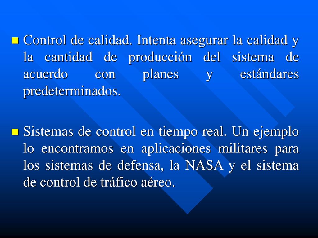 Control de calidad. Intenta asegurar la calidad y la cantidad de producción del sistema de acuerdo con planes y estándares predeterminados.