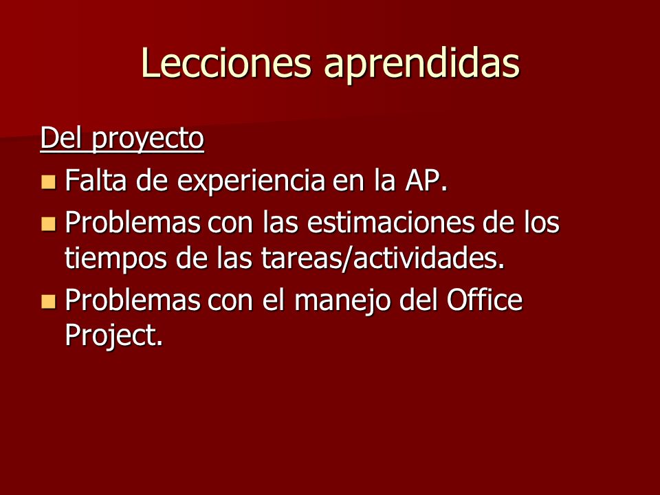 Lecciones aprendidas Del proyecto Falta de experiencia en la AP.