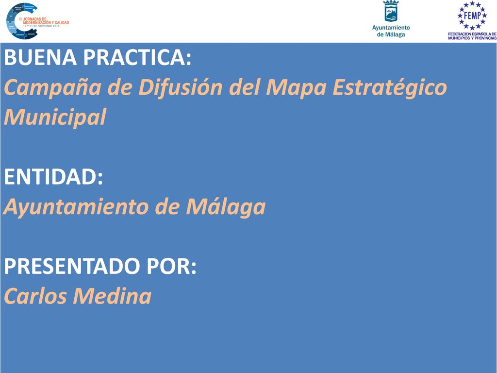 BUENA PRACTICA: Campaña de Difusión del Mapa Estratégico Municipal. ENTIDAD: Ayuntamiento de Málaga.