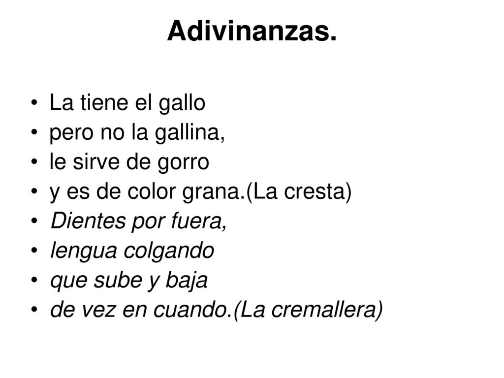 Adivinanzas. La tiene el gallo pero no la gallina, le sirve de gorro