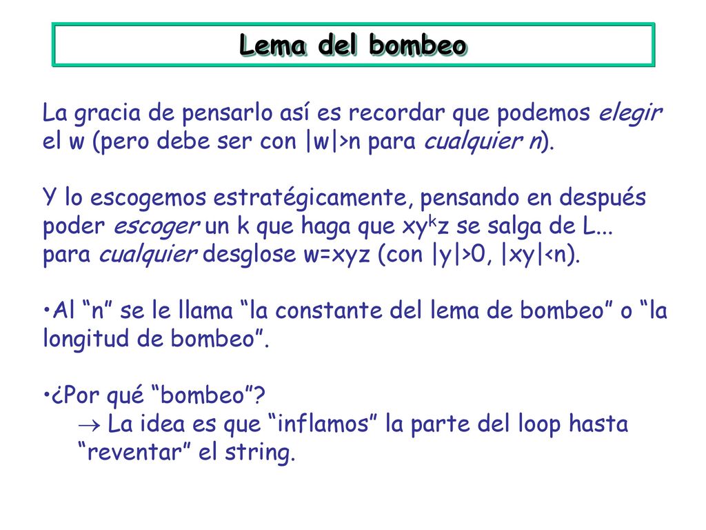 Lema del bombeo La gracia de pensarlo así es recordar que podemos elegir el w (pero debe ser con |w|>n para cualquier n).
