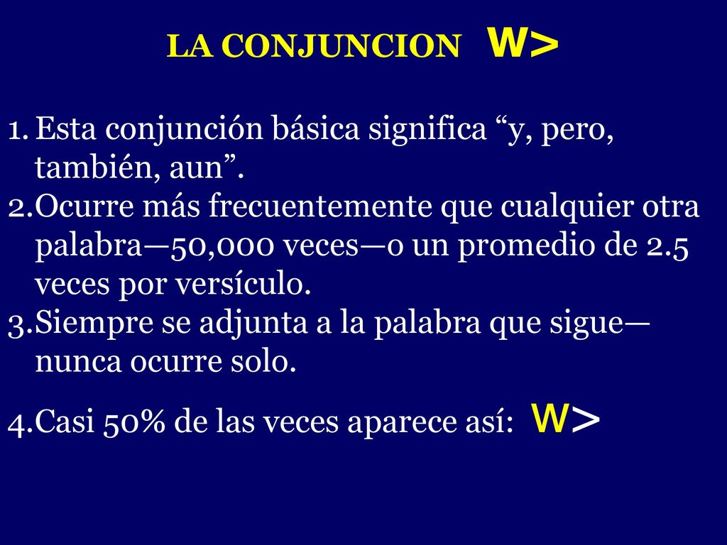 LA CONJUNCION w> Esta conjunción básica significa y, pero, también, aun .
