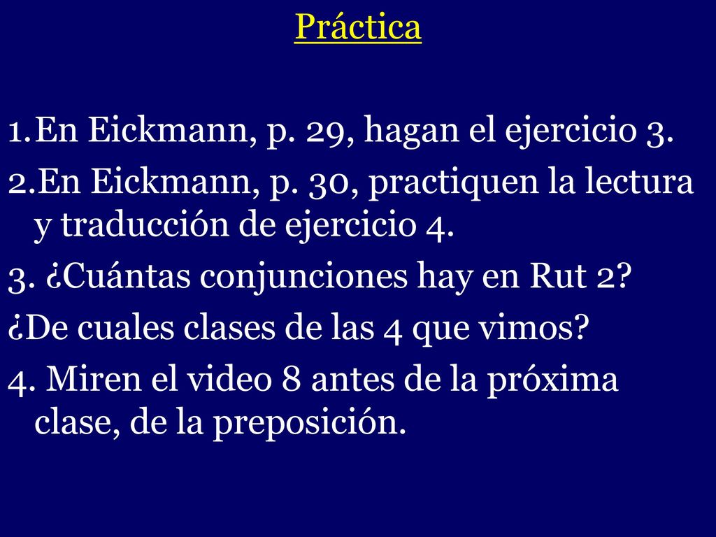 - Práctica En Eickmann, p. 29, hagan el ejercicio 3.