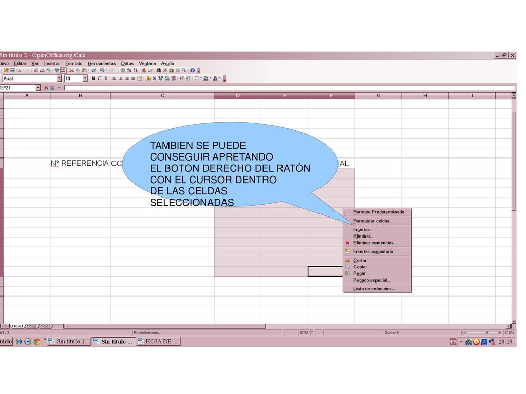 TAMBIEN SE PUEDE CONSEGUIR APRETANDO. EL BOTON DERECHO DEL RATÓN.