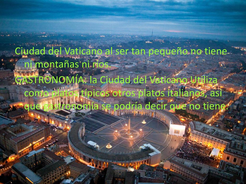Ciudad del Vaticano al ser tan pequeño no tiene ni montañas ni ríos