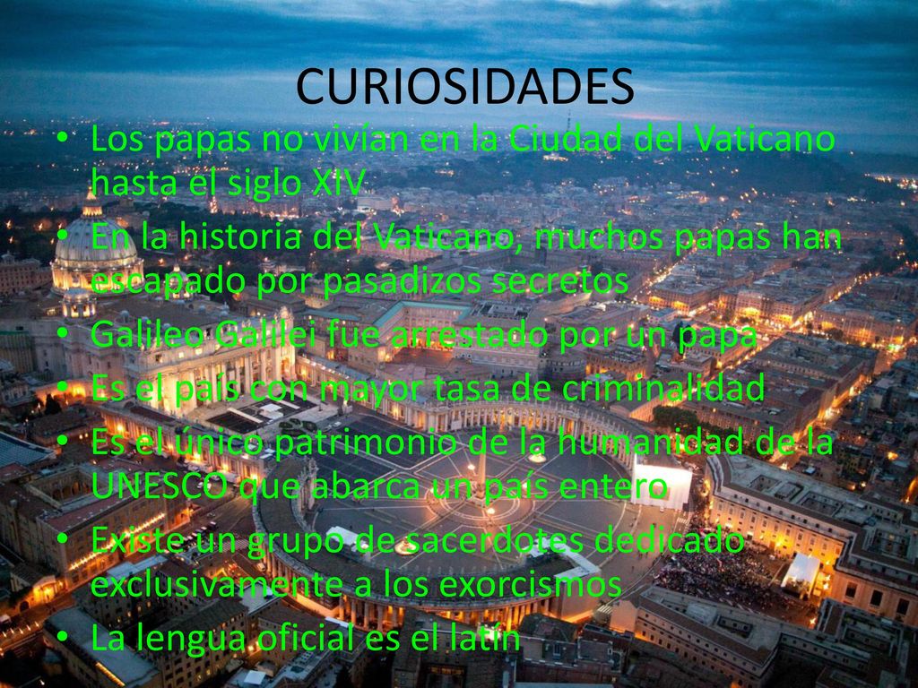 CURIOSIDADES Los papas no vivían en la Ciudad del Vaticano hasta el siglo XIV.