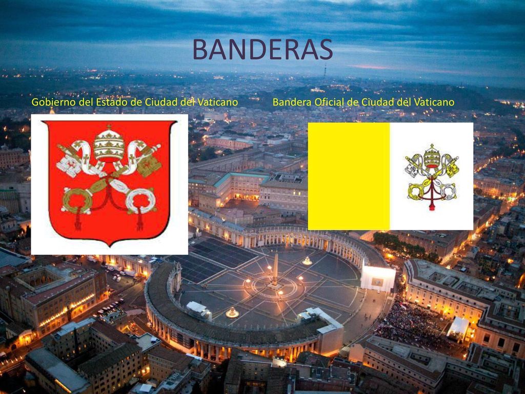 BANDERAS Gobierno del Estado de Ciudad del Vaticano Bandera Oficial de Ciudad del Vaticano.