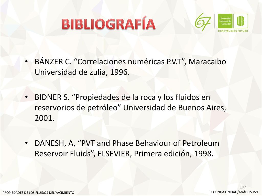 BIBLIOGRAFÍA BÁNZER C. Correlaciones numéricas P.V.T , Maracaibo Universidad de zulia,