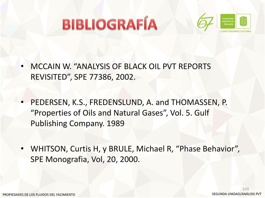 BIBLIOGRAFÍA MCCAIN W. ANALYSIS OF BLACK OIL PVT REPORTS REVISITED , SPE 77386,