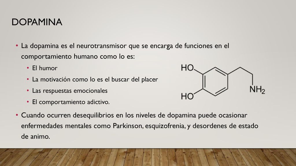 Dopamina La dopamina es el neurotransmisor que se encarga de funciones en el comportamiento humano como lo es: