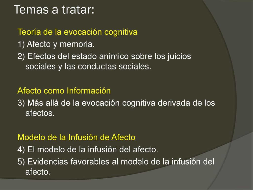 Temas a tratar: Teoría de la evocación cognitiva 1) Afecto y memoria.
