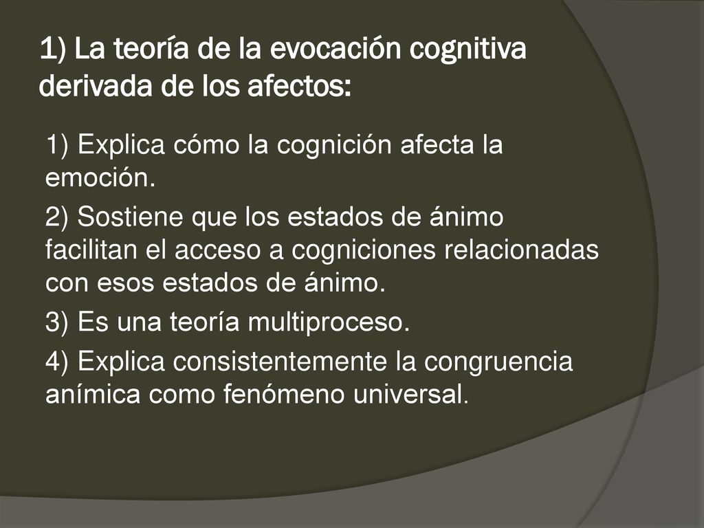 1) La teoría de la evocación cognitiva derivada de los afectos: