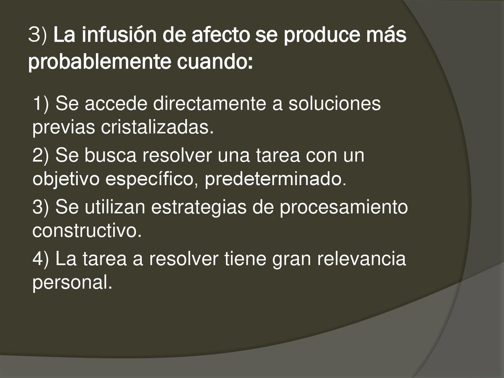 3) La infusión de afecto se produce más probablemente cuando: