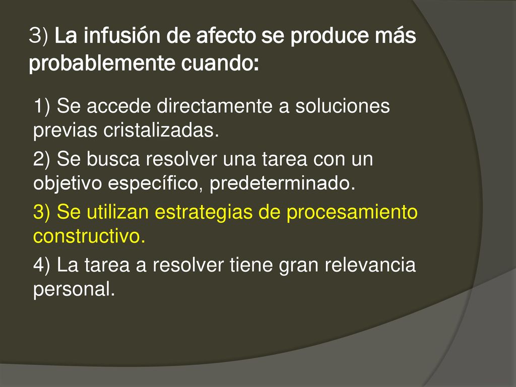 3) La infusión de afecto se produce más probablemente cuando: