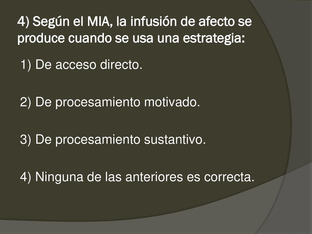 4) Según el MIA, la infusión de afecto se produce cuando se usa una estrategia: