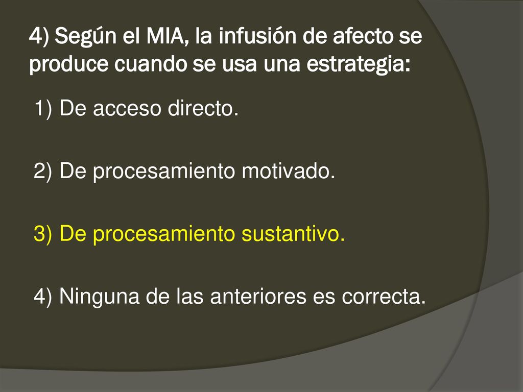 4) Según el MIA, la infusión de afecto se produce cuando se usa una estrategia: