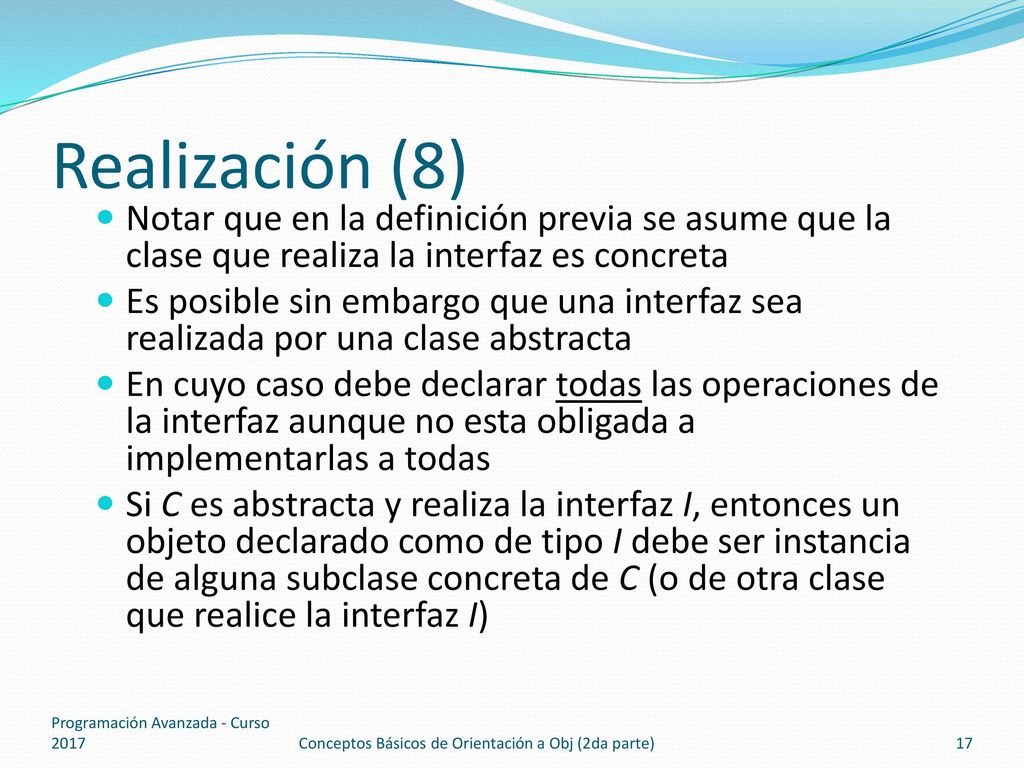 Realización (8) Notar que en la definición previa se asume que la clase que realiza la interfaz es concreta.