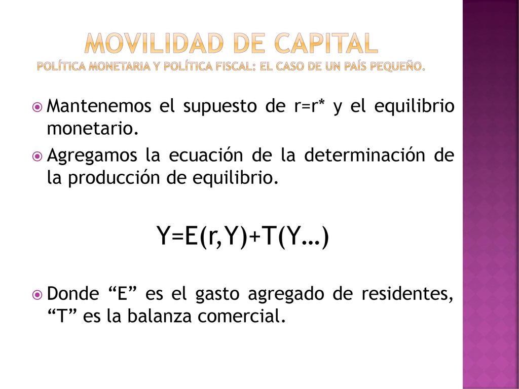 Movilidad de capital Política monetaria y política fiscal: el caso de un país pequeño.