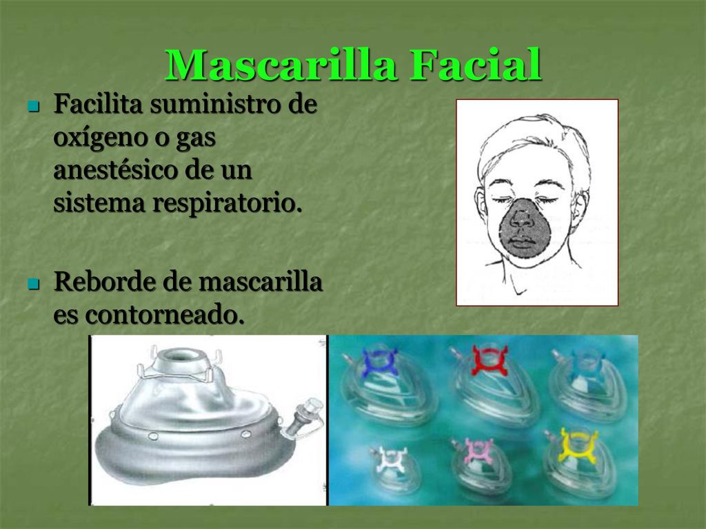 Mascarilla Facial Facilita suministro de oxígeno o gas anestésico de un sistema respiratorio.
