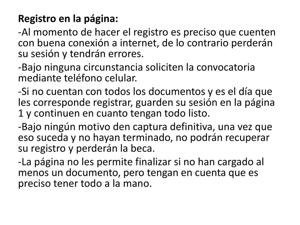 Registro en la página: -Al momento de hacer el registro es preciso que cuenten con buena conexión a internet, de lo contrario perderán su sesión y tendrán errores.