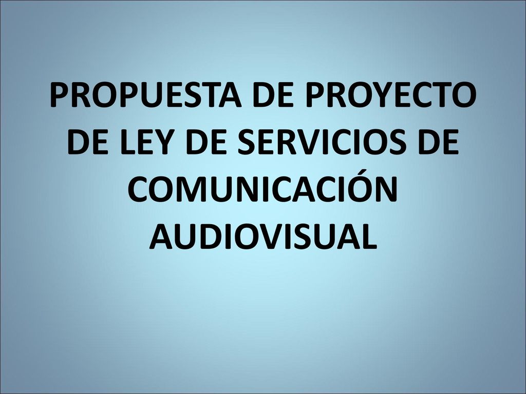 PROPUESTA DE PROYECTO DE LEY DE SERVICIOS DE COMUNICACIÓN AUDIOVISUAL