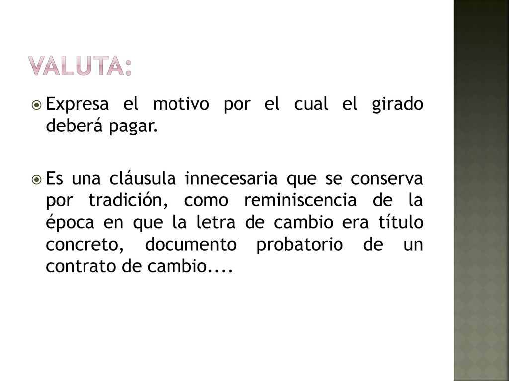 Valuta: Expresa el motivo por el cual el girado deberá pagar.