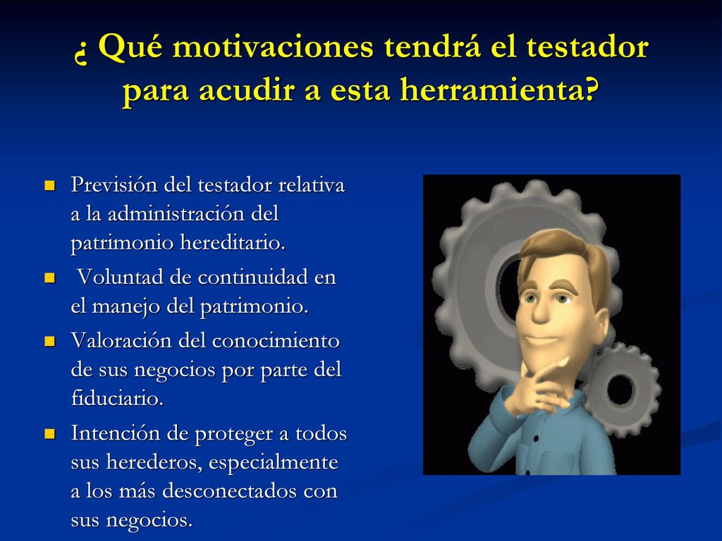 ¿ Qué motivaciones tendrá el testador para acudir a esta herramienta