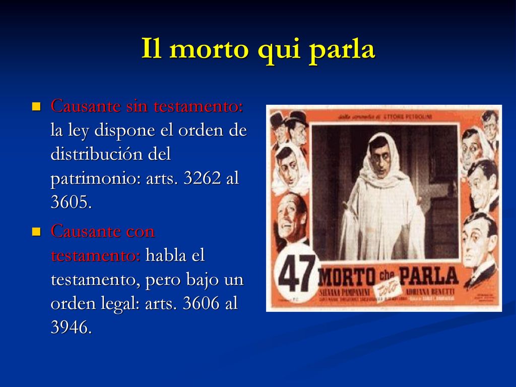 Il morto qui parla Causante sin testamento: la ley dispone el orden de distribución del patrimonio: arts al