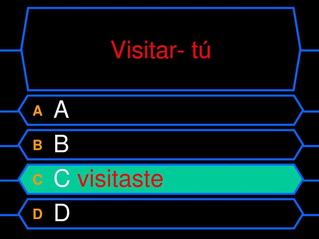 Visitar- tú A A B B C C visitaste D D
