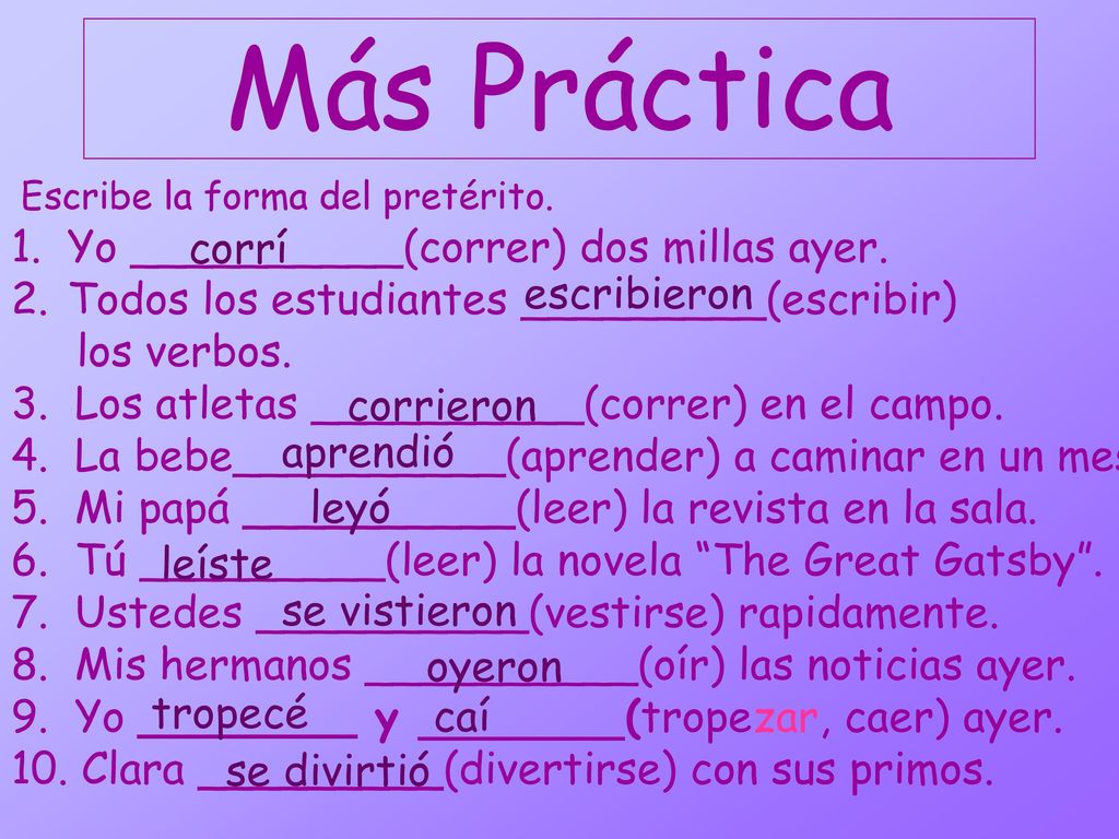 Más Práctica Yo __________(correr) dos millas ayer.