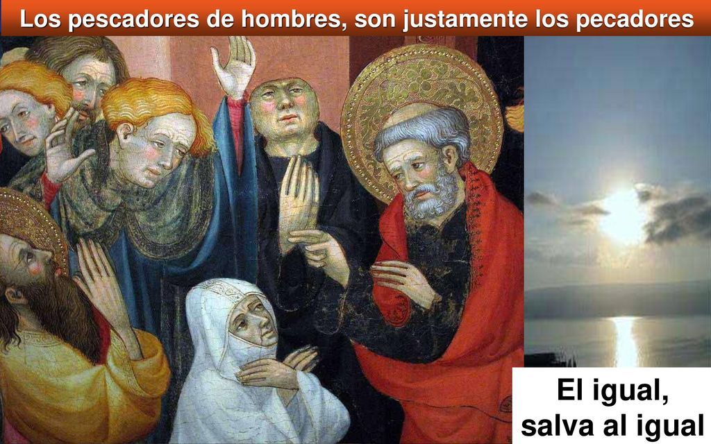 Los pescadores de hombres, son justamente los pecadores