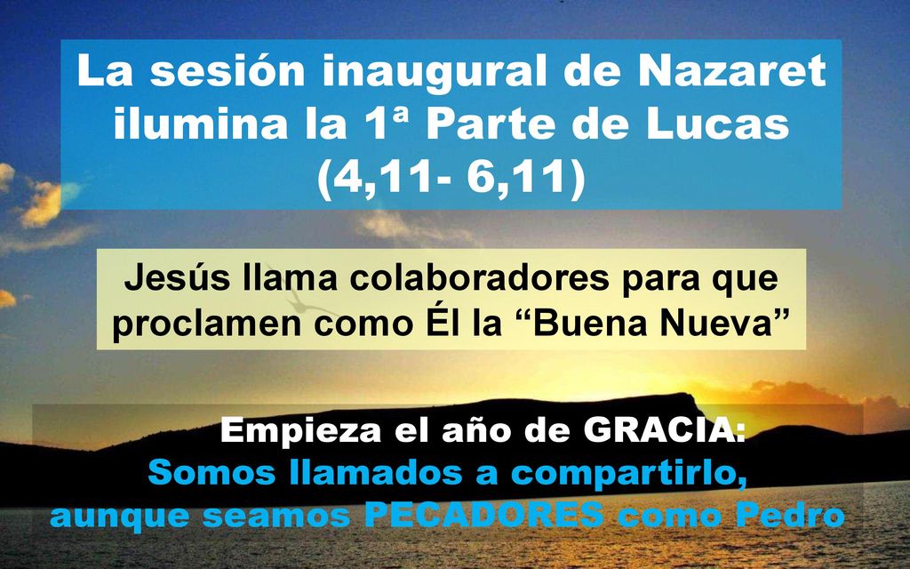 Jesús llama colaboradores para que proclamen como Él la Buena Nueva