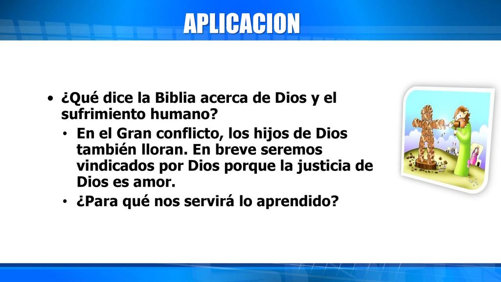 APLICACION ¿Qué dice la Biblia acerca de Dios y el sufrimiento humano