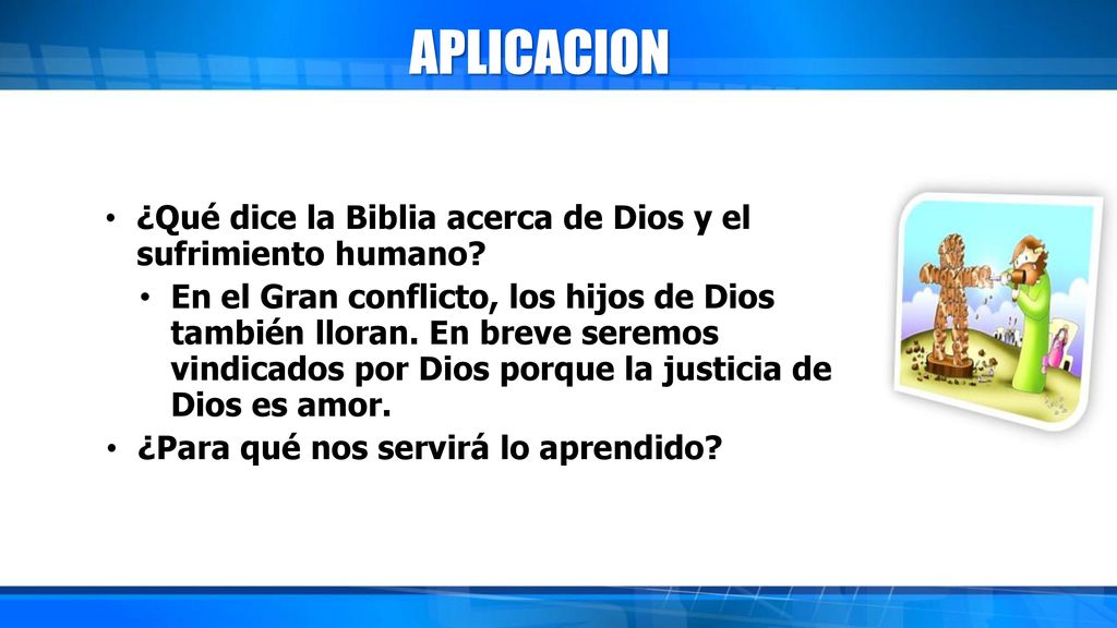 APLICACION ¿Qué dice la Biblia acerca de Dios y el sufrimiento humano