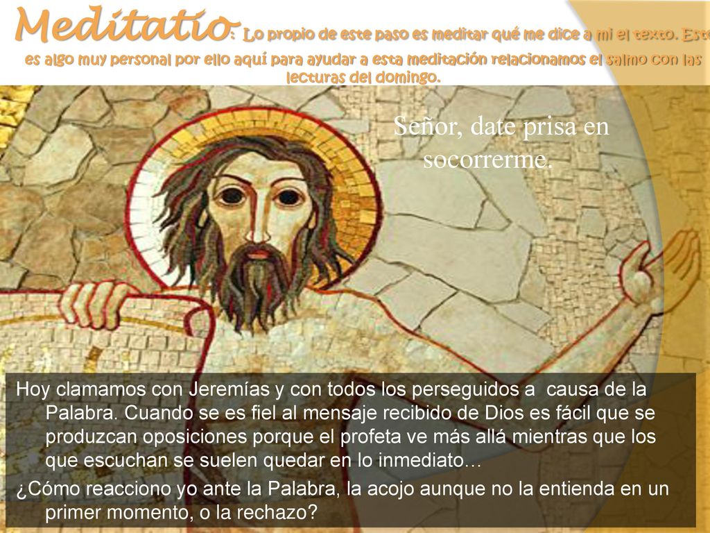 Meditatio: Lo propio de este paso es meditar qué me dice a mi el texto